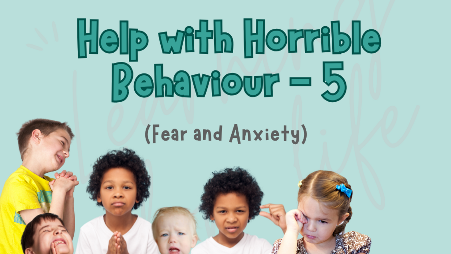 Help with Horrible Behaviour - 5